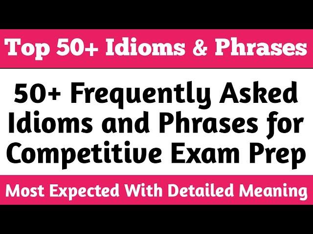 Most Important Idioms and Phrases for Competitive Exams