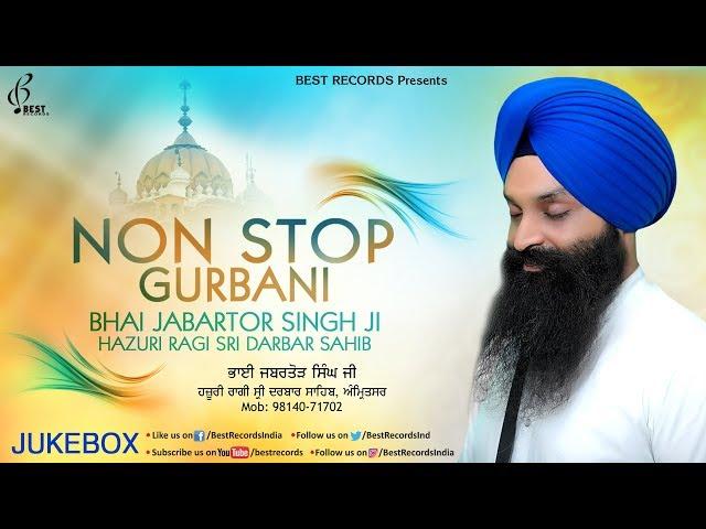 Bhai Jabartor Singh Ji (Jukebox) Non Stop Gurbani - New Shabad Gurbani Kirtan 2020 - Best Records