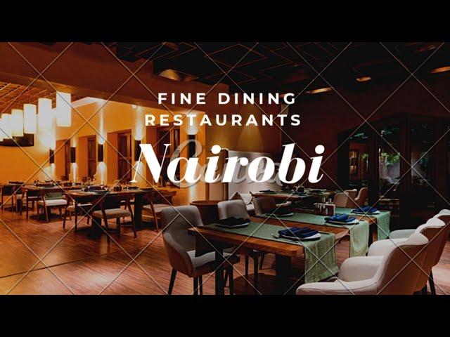 Top 10 Fine Dining Restaurants in Nairobi, Kenya