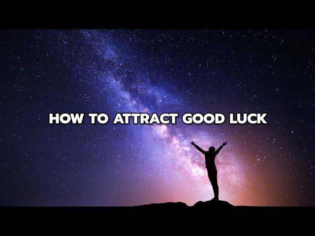 How to Attract Good Luck