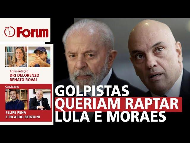 Golpistas queriam sequestrar Lula e Moraes | Corte de gastos: o que está em jogo | 08.11.24