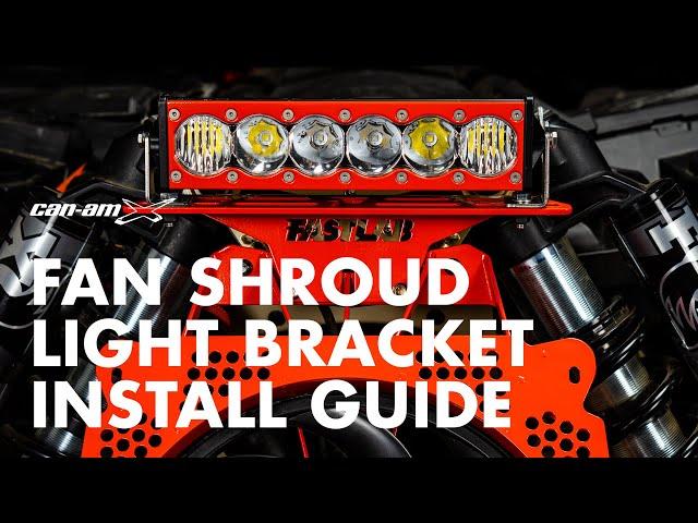 FastLab UTV Can-Am X3 Fan Shroud Light Bracket Install Guide