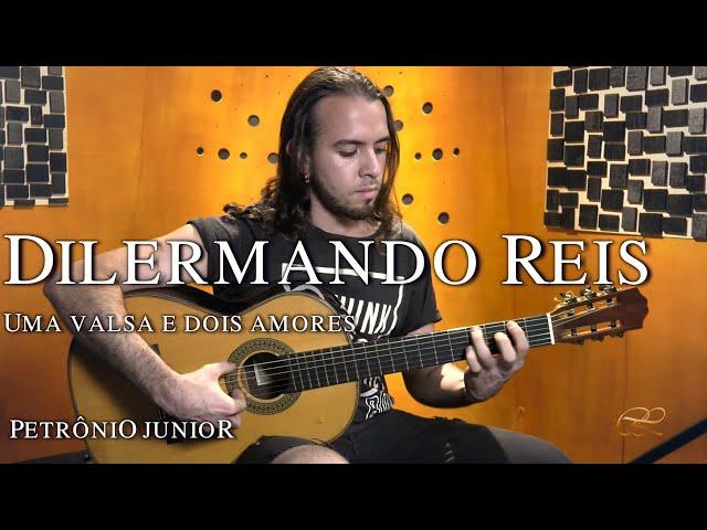 Uma valsa e dois amores (Dilermando Reis) - Petrônio Junior