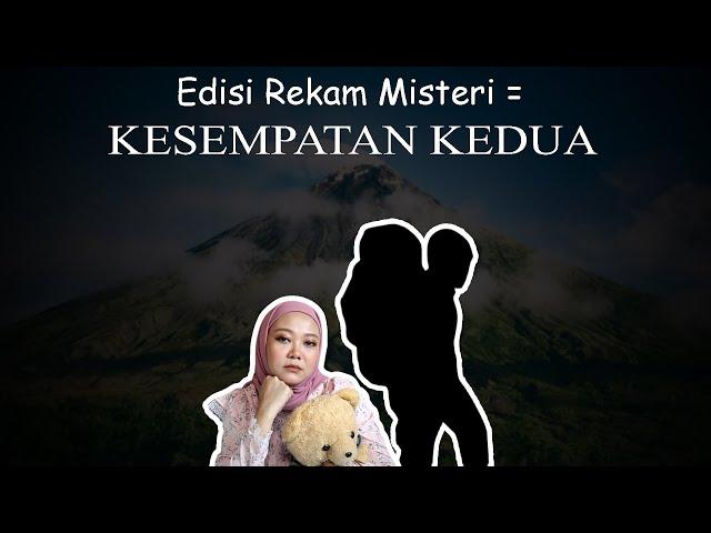 Edisi Rekam Misteri = KESEMPATAN KEDUA