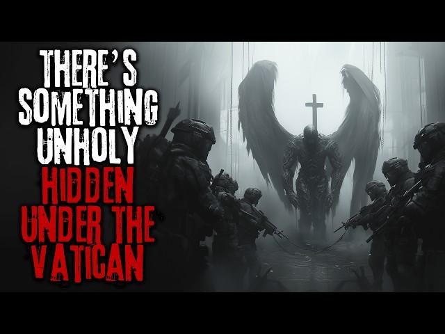 The Vatican Is Hiding Something Unholy, I've Seen It... Creepypasta