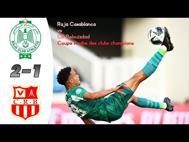 Raja Casablanca 2 - 1 Chabab Riadhi Belouizdad | Coupe Arabe des clubs champions