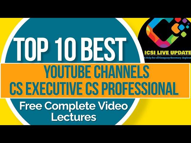 Free 10 Best YouTube Channels For CS Executive CS Professional Free video Lectures Therajpicz