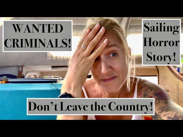 Episode 204 - WANTED CRIMINAL!! CAN'T LEAVE THE COUNTRY! SAILING BLACKLISTED!