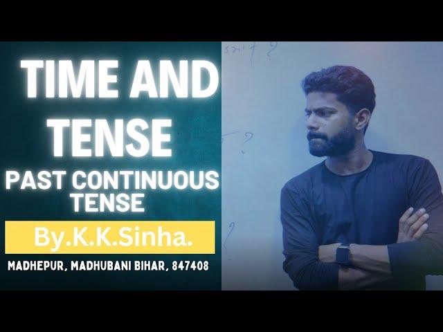 Time and Tense ( Past Continuous Tense. )