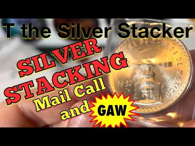 SILVER STACKING Mail Call and GAW with T the Silver Stacker