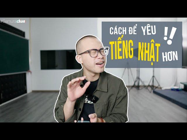 CÁCH ĐỂ YÊU TIẾNG NHẬT HƠN || KINH NGHIỆM NÓI TIẾNG NHẬT || nghĩa samuraichan