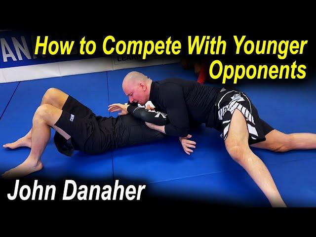 How to Compete with Younger Opponents - John Danaher