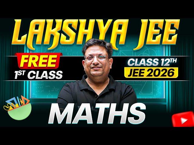 1st Class of MATHS by ASHISH Sir || Lakshya JEE 2026 Batch