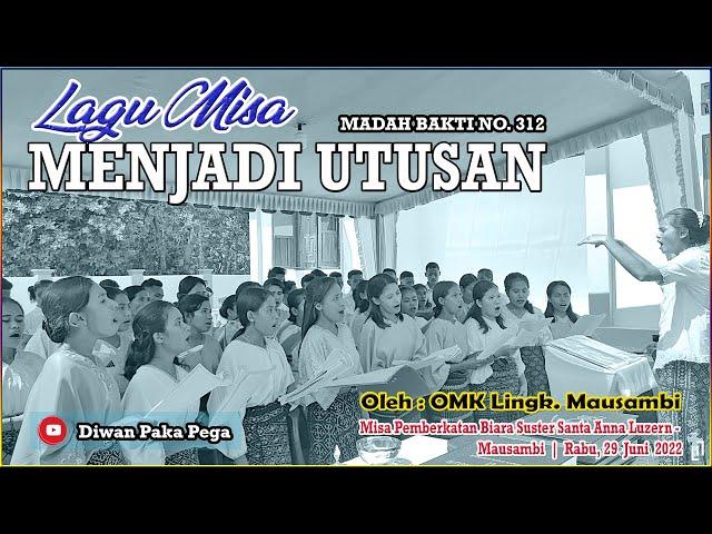 MENJADI UTUSAN - Gaya Batak Toba -  MB. 312 - Lagu Misa  | OMK Mausambi