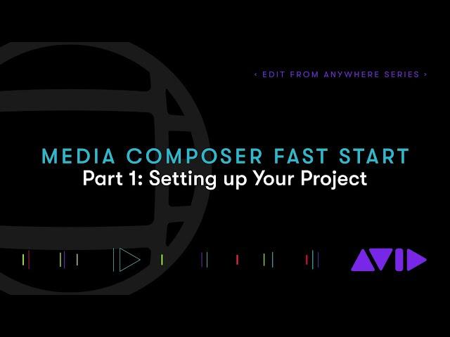 Media Composer Fast Start – Part 1: Setting Up Your Project