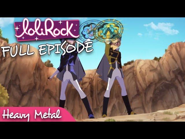 LoliRock - Heavy Metal | Series 1, Episode 17 | FULL EPISODE | LoliRock