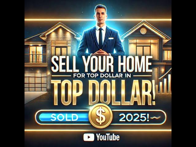 The 2 Most Powerful Secrets to Selling Your Home for Top Dollar in 2025 