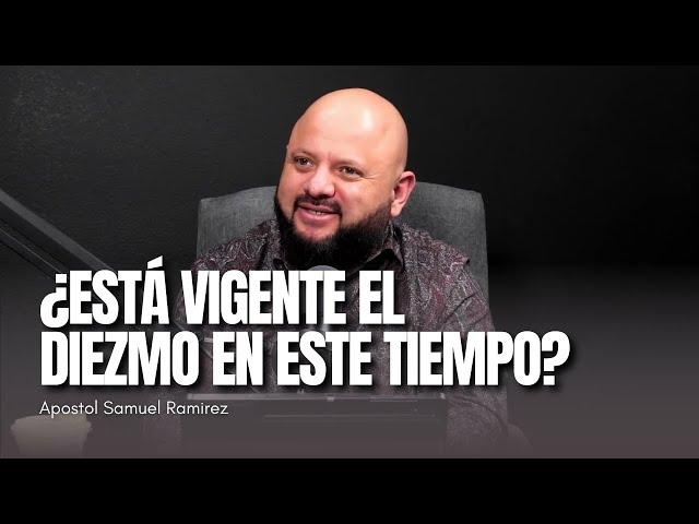 ¿ESTÁ VIGENTE EL DIEZMO EN ESTE TIEMPO? | Apostol Samuel Ramirez