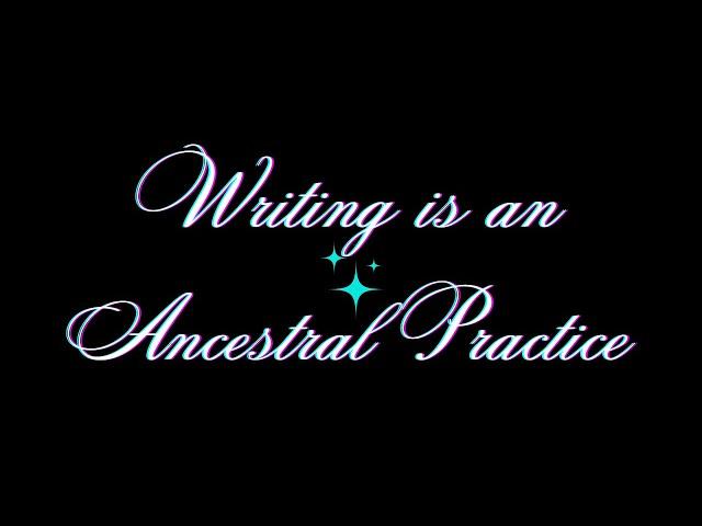 BOSSY PILLOW TALK  Writing is an ANCESTRAL practice.