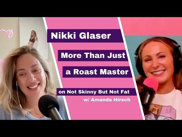 Nikki Glaser | Not Skinny But Not Fat