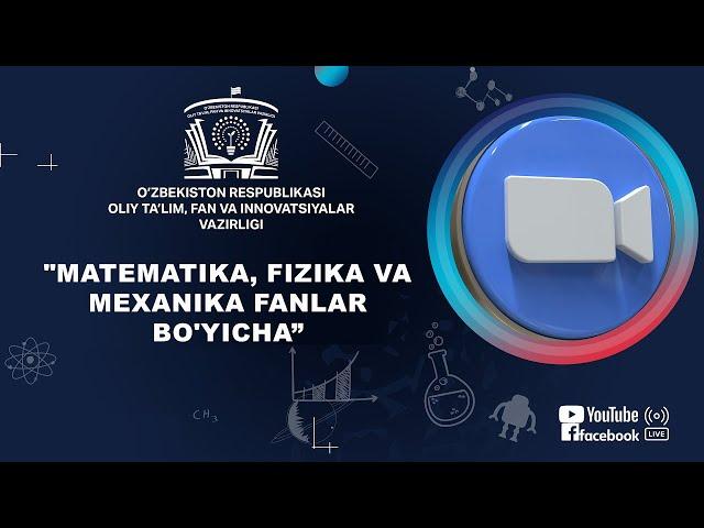 "Matematika, fizika va mexanika fanlar bo'yicha”