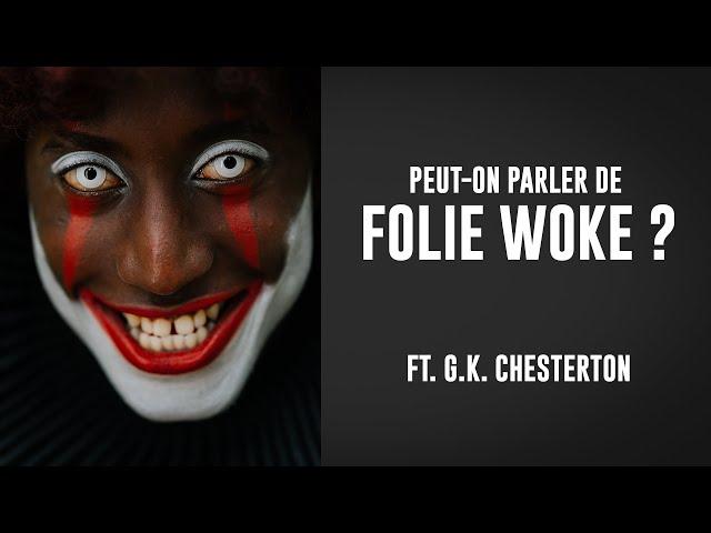 Peut-on parler de folie woke ? ft. G.K. Chesterton