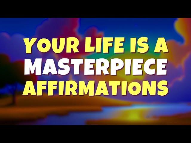 Powerful Morning Affirmations to Start Your Day Right | Your Life Is a Masterpiece