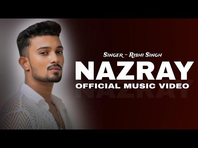 NAZRAY (Official Music Video) - Rishi Singh & Jitul Boro