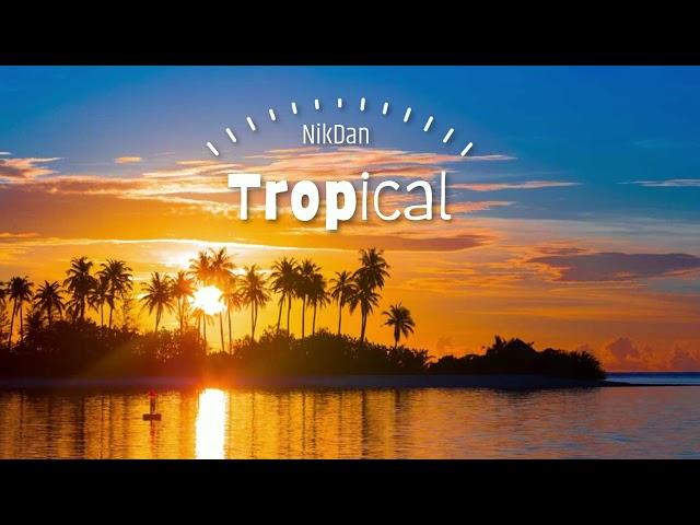 NikDan - Tropical  (Original mix)