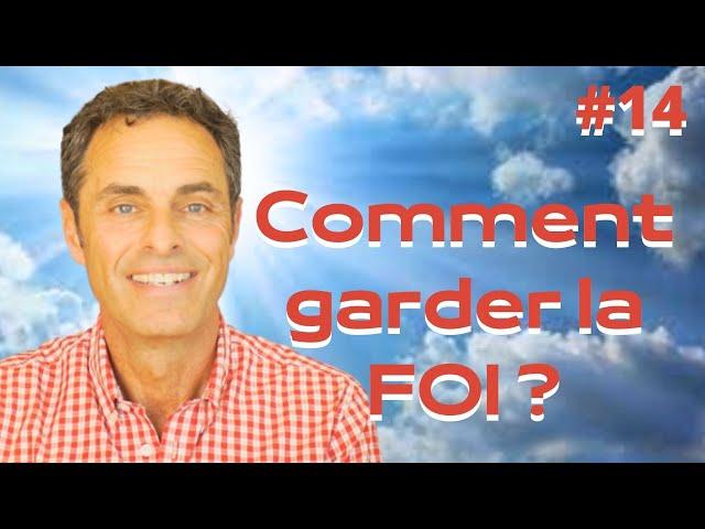 COMMENT GARDER LA FOI ?