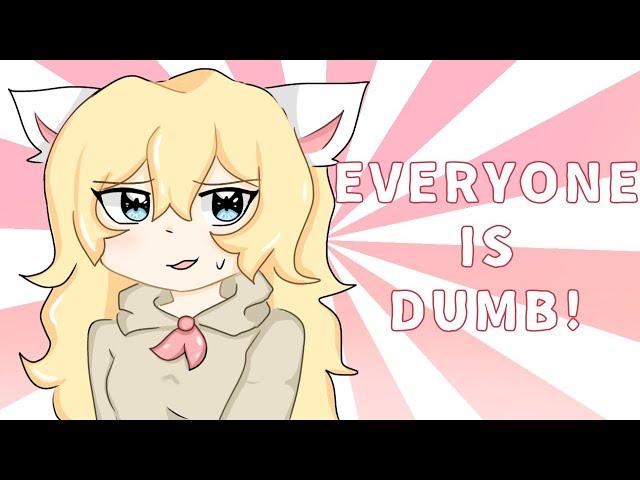 Everyone is dumb meme