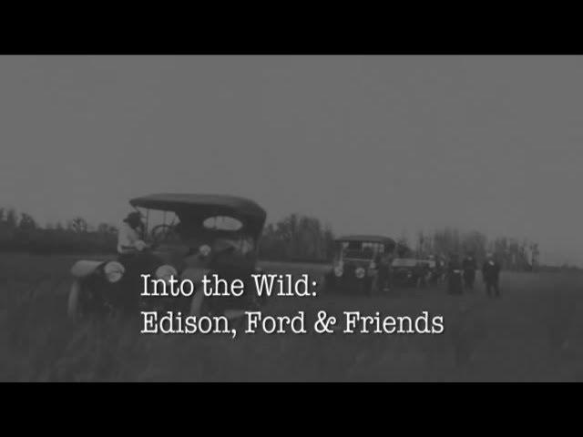 Into the Wild: Edison, Ford & Friends - A WGCU Documentary