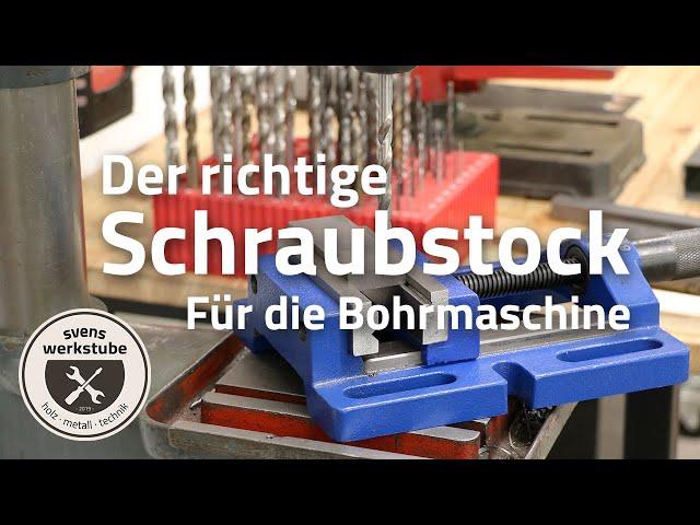 Der richtige Bohrmaschinen-Schraubstock - Worauf es ankommt