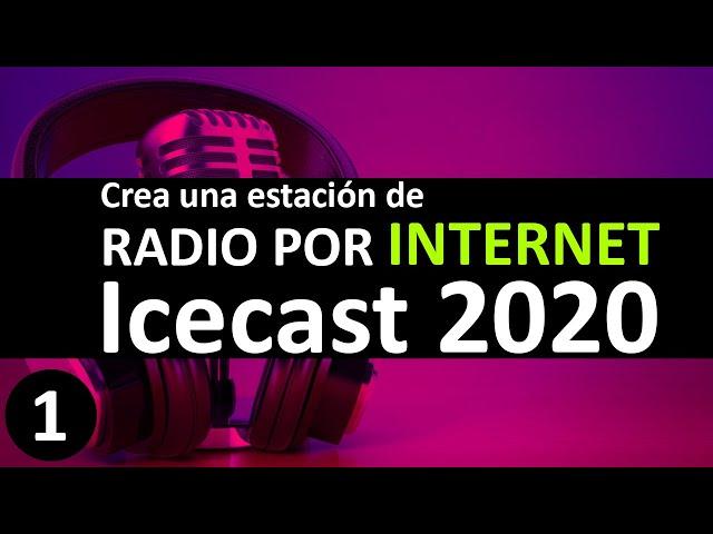 Como crear una ESTACIÓN DE RADIO POR INTERNET Icecast 2020 Parte 1