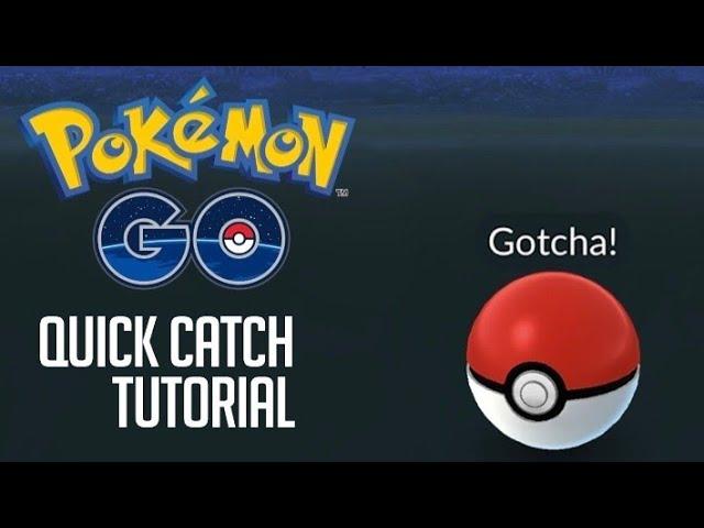 How to Quick Catch Pokemon Go