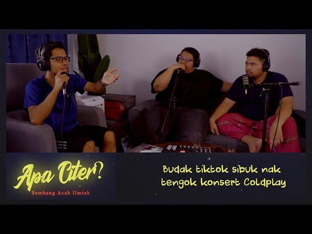 Budak tiktok sibuk nak tengok konsert Coldplay #APACITER? (PODCAST MALAYSIA)