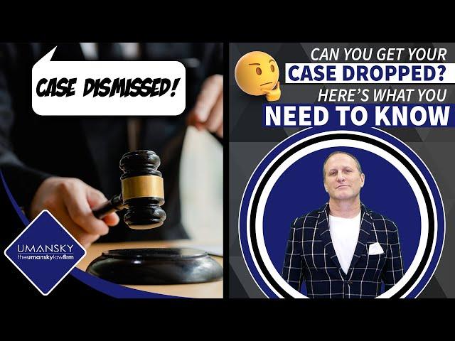 How To Get Your Case Dismissed | Get Your Case Dropped