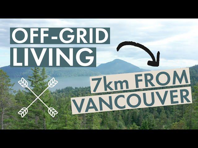 Building off-Grid near Vancouver, Canada