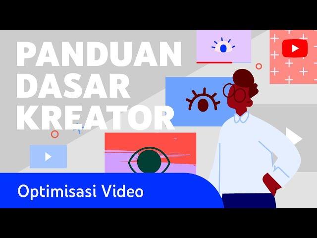 Panduan Dasar Kreator: Membuat Video yang Menarik Perhatian & Pemirsa Tetap Menonton