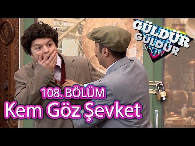 Güldür Güldür Show 108. Bölüm, Kem Göz Şevket Skeci