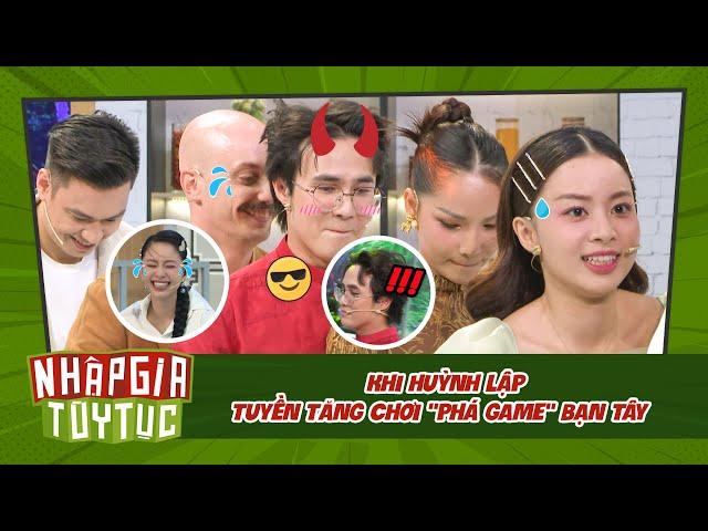 Nhập Gia Tùy Tục 4 - Khi Huỳnh Lập Tuyền Tăng chơi "phá game" bạn Tây - Bestcut Tổng Hợp