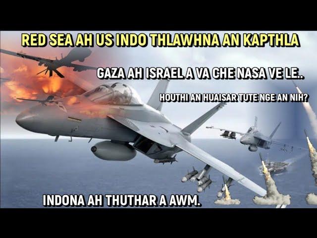 Eheu! Red Sea-ah US Indo thlawhna an kapthla || Indoa-ah thuthar a awm || Israel-Russia-Ukraine