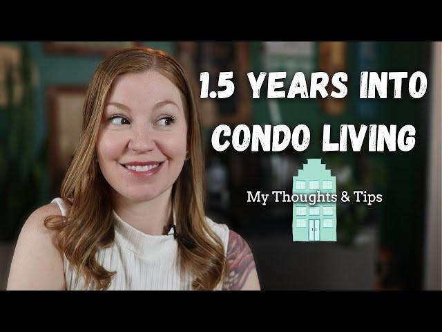 Should you buy a condominium? 1.5 years of condo living | My thoughts & tips in 2022