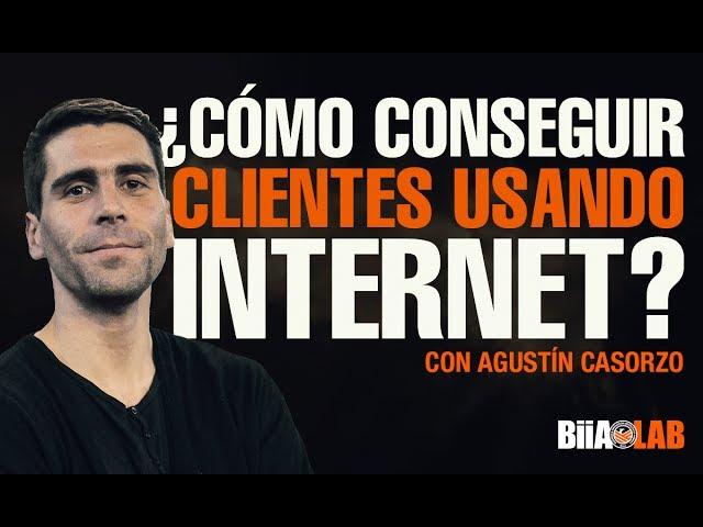 Cómo Conseguir Más Clientes Utilizando el Internet - Agustín Casorzo