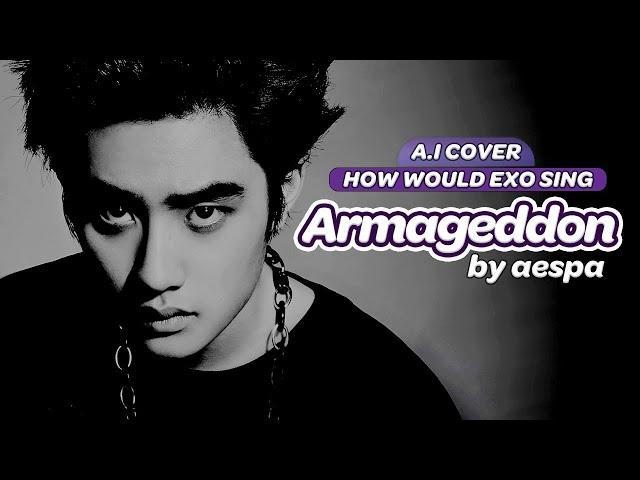 「A.I COVER」 HOW WOULD EXO (엑소) SING 'Armageddon' by aespa (에스파)?