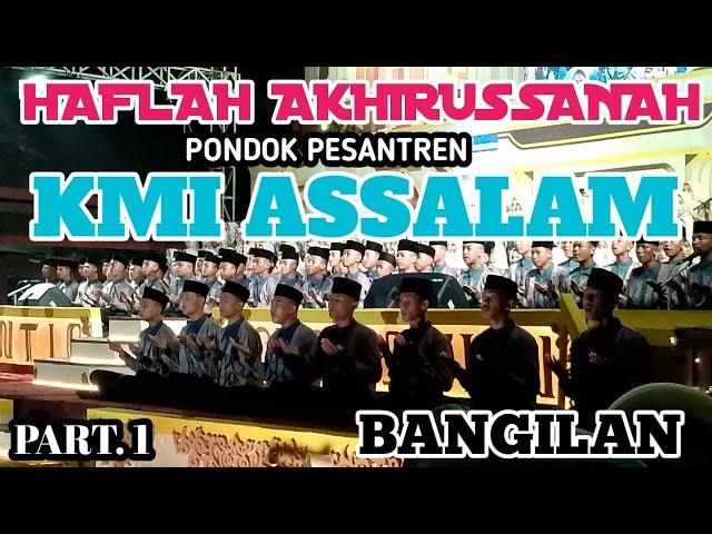 MENGHADIRI HAFLAH AKHIRUSSANAH ( HAS ) PONDOK PESANTREN KMI ASSALAM BANGILAN PART. 1