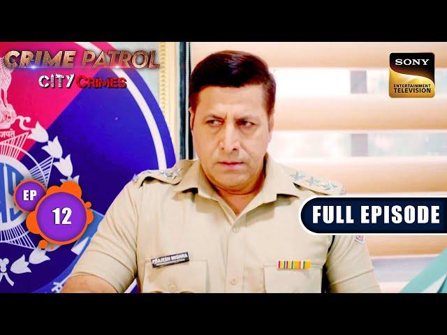 एक Girl को मिली School जाने की सज़ा | Crime Patrol - City Crimes - Ep 12 | Full Episode | 30 Jul 2024