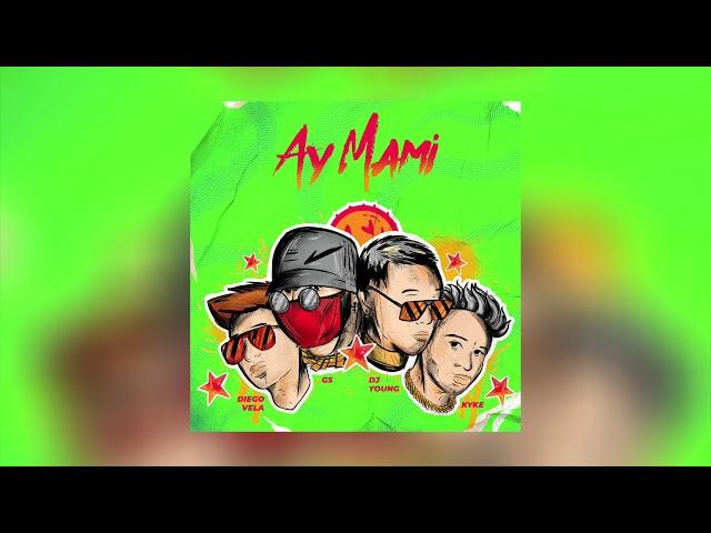 GS - AY MAMI FT. Kyke, Diego Vela & Dj Young