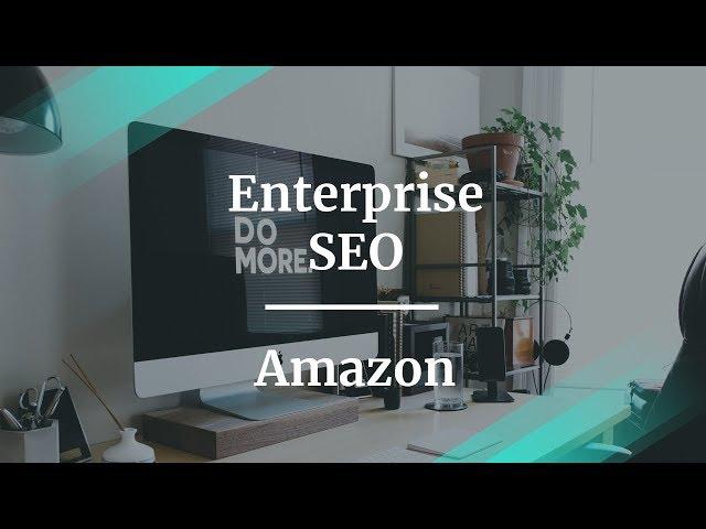 What Is Enterprise SEO by former Amazon SEO Product Manager