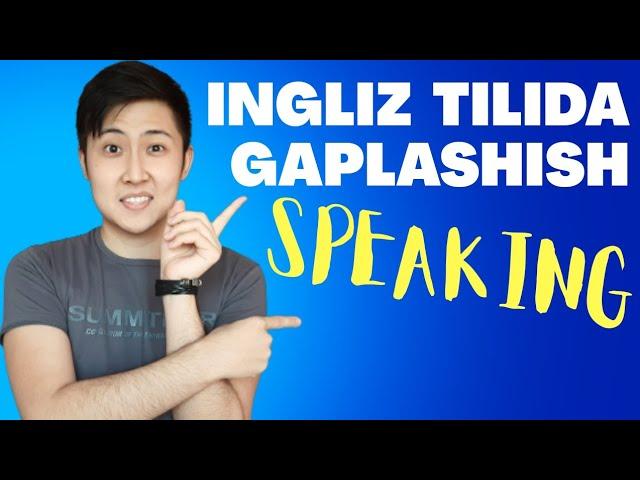 INGLIZ TILIDA SPEAKING OSHIRISH | INGLIZ TILINI MUSTAQIL O'RGANISH